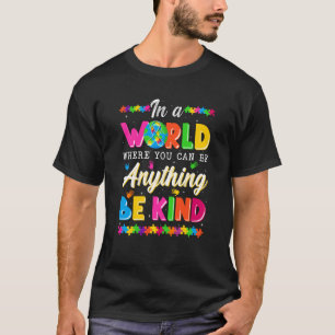 In einer Welt, in der man alles sein kann, sei net T-Shirt