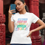 In einer Welt, in der man alles sein kann T-Shirt