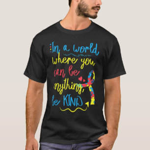 In einer Welt, in der man alles sein kann, was gut T-Shirt