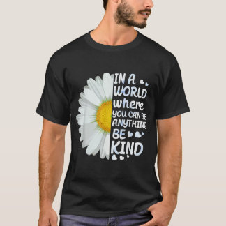 In einer Welt, in der man alles sein kann, was güt T-Shirt