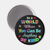 In einer Welt, in der man alles sein kann, was man Magnet (Vorderseite/Rückseite)