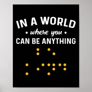 In einer Welt, in der man alles sein kann, was "ne Poster