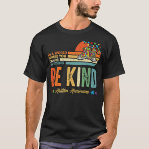 In einer Welt, in der man alles sein kann, was net T-Shirt