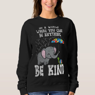 In einer Welt sei gütig Niedlicher Elefantenschild Sweatshirt