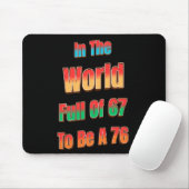 In einer Welt voller 67, um eine 76 zu sein Mousepad (Mit Mouse)
