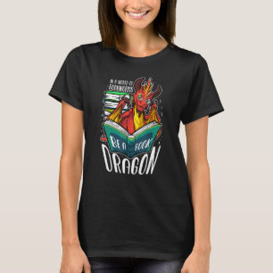In einer Welt voller Buchwürmer ist ein Buchdrache T-Shirt