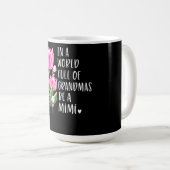 In einer Welt voller Grandmas ein Mimi sein Kaffeetasse (VorderseiteRechts)