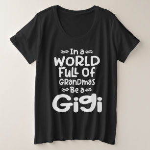In einer Welt voller Grandmas sei ein Gigi Große Größe T-Shirt