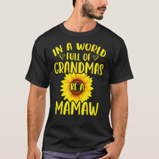In einer Welt voller Grandmas sei eine Mamaw Sonne T-Shirt
