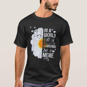 In einer Welt voller Grandmas sei eine Meme Daisy- T-Shirt