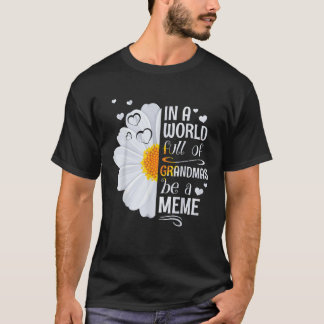 In einer Welt voller Grandmas sei eine Meme Daisy- T-Shirt