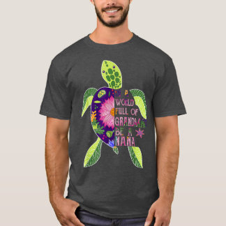 In einer Welt voller Grandmas sei eine Nana-Turtle T-Shirt