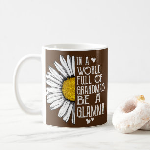 In einer Welt voller Grandmen ist eine Glammadäse Kaffeetasse