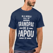 In einer Welt voller Grandpas sei ein Papou T-Shirt (Vorderseite)