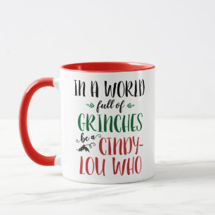 In einer Welt voller Grinche sei ein Cindy-Lou-Wer Tasse