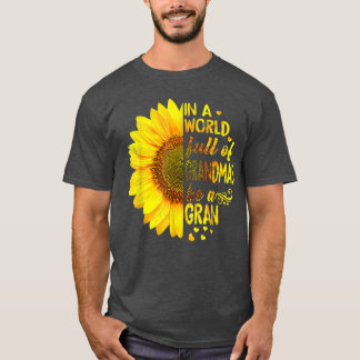 In einer Welt voller Großmütter ist Gran Sunflower T-Shirt