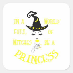 In einer Welt voller Hexen ist ein Princess Square Quadratischer Aufkleber