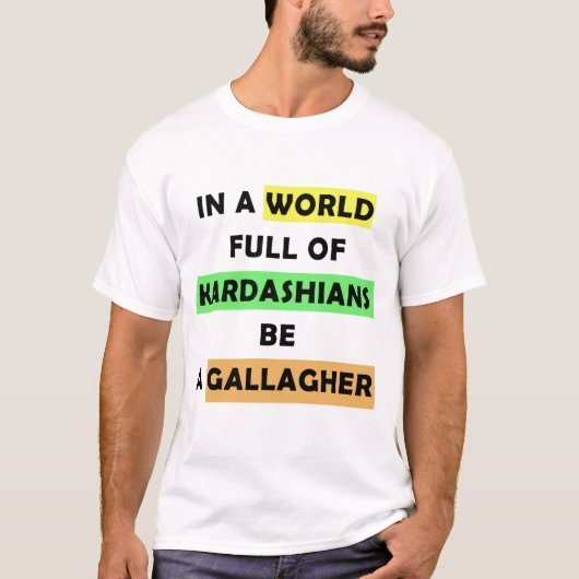 in einer Welt voller Kardashians ein Galagher T-Shirt (Vorderseite)