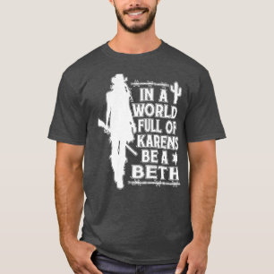 In einer Welt voller Karens ist ein Beth Vintag T-Shirt