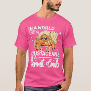 In einer Welt voller Krebstiere ist ein Hermit Cra T-Shirt