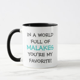In einer Welt voller Malakes bist du mein Liebling Tasse