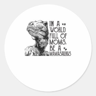 In einer Welt voller Mamas sei ein MamaSaurus-Hemd Runder Aufkleber