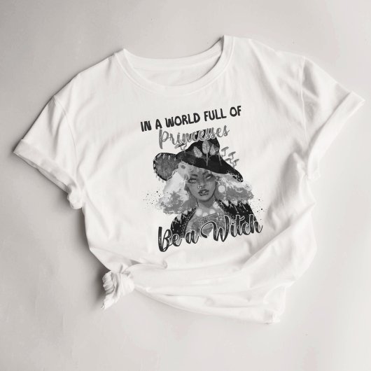 In einer Welt voller Prinzessin sei ein HexenHallo T-Shirt