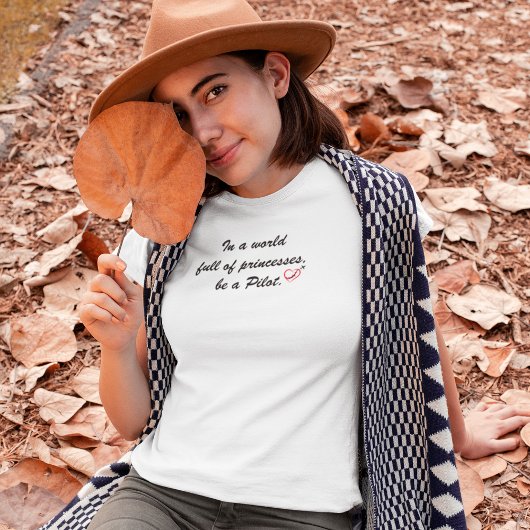 In einer Welt voller Prinzessinnen durch ein PILOT T-Shirt