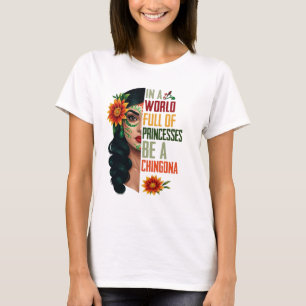 In einer Welt voller Prinzessinnen ist ein Chingon T-Shirt