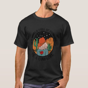 In einer Welt voller Prinzessinnen ist ein Cowgirl T-Shirt