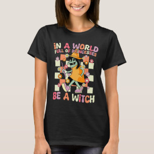 In einer Welt voller Prinzessinnen ist ein Hexenfu T-Shirt