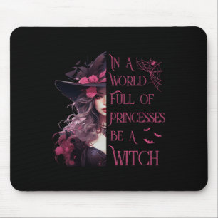 In einer Welt voller Prinzessinnen ist ein HexenHa Mousepad