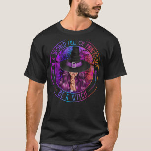 In einer Welt voller Prinzessinnen ist ein HexenHa T-Shirt