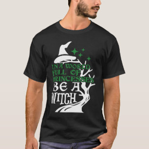 In einer Welt voller Prinzessinnen ist ein HexenHa T-Shirt