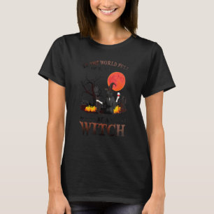 In einer Welt voller Prinzessinnen ist ein HexenHa T-Shirt