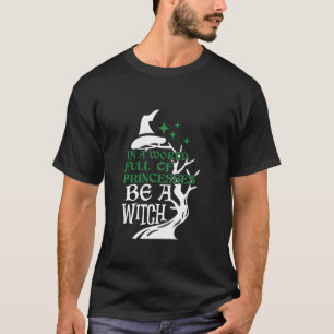 In einer Welt voller Prinzessinnen ist ein HexenHa T-Shirt