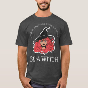 In einer Welt voller Prinzessinnen ist ein HexenHa T-Shirt