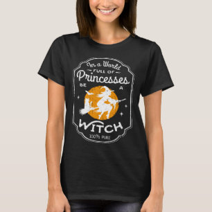 In einer Welt voller Prinzessinnen ist ein HexenHa T-Shirt