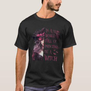 In einer Welt voller Prinzessinnen ist ein HexenHa T-Shirt