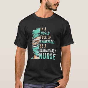 In einer Welt voller Prinzessinnen ist ein Kranken T-Shirt