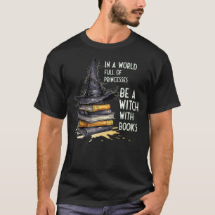 In einer Welt voller Prinzessinnen ist eine Hexe m T-Shirt