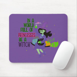 In einer Welt voller Prinzessinnen ist eine Hexe Mousepad