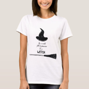 In einer Welt voller Prinzessinnen ist eine Hexe T-Shirt