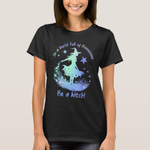 In einer Welt voller Prinzessinnen ist eine Hexe T-Shirt
