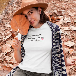 In einer Welt voller Prinzessinnen sei eine PILOTI T-Shirt