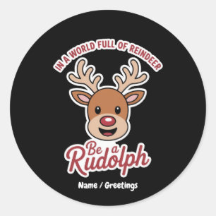 In einer Welt voller Rentier sei ein Rudolph Funny Runder Aufkleber