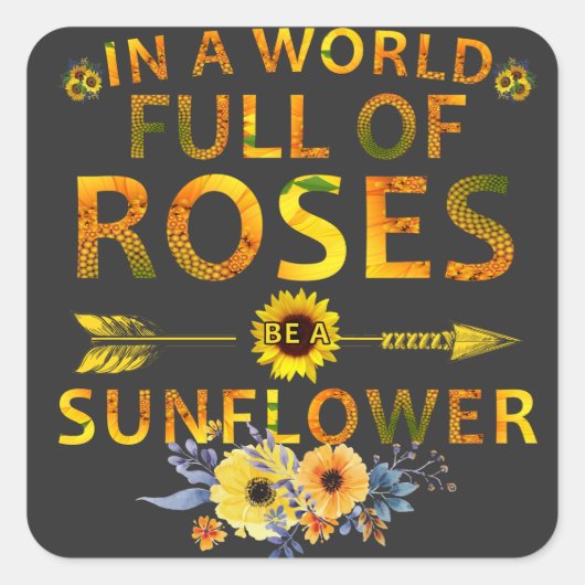 in einer Welt voller Rose eine Sonnenblume Quadratischer Aufkleber (Vorderseite)