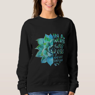In einer Welt voller Rose ist ein kulinarischer Ga Sweatshirt