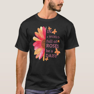 In einer Welt voller Rose ist eine dämliche Niedli T-Shirt