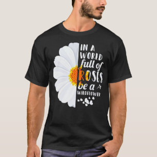In einer Welt voller Rose ist eine Wildblume T-Shirt